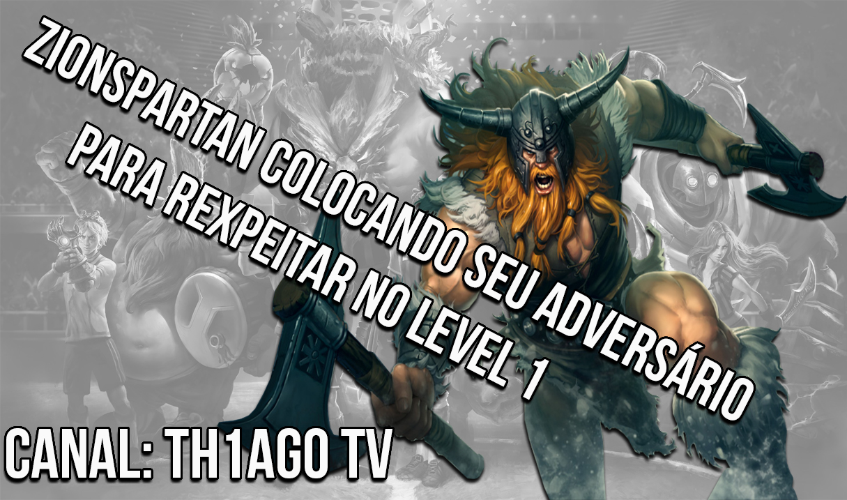 Como fazer seu adversário te respeitar no level 1? ZionSpartan te mostra !