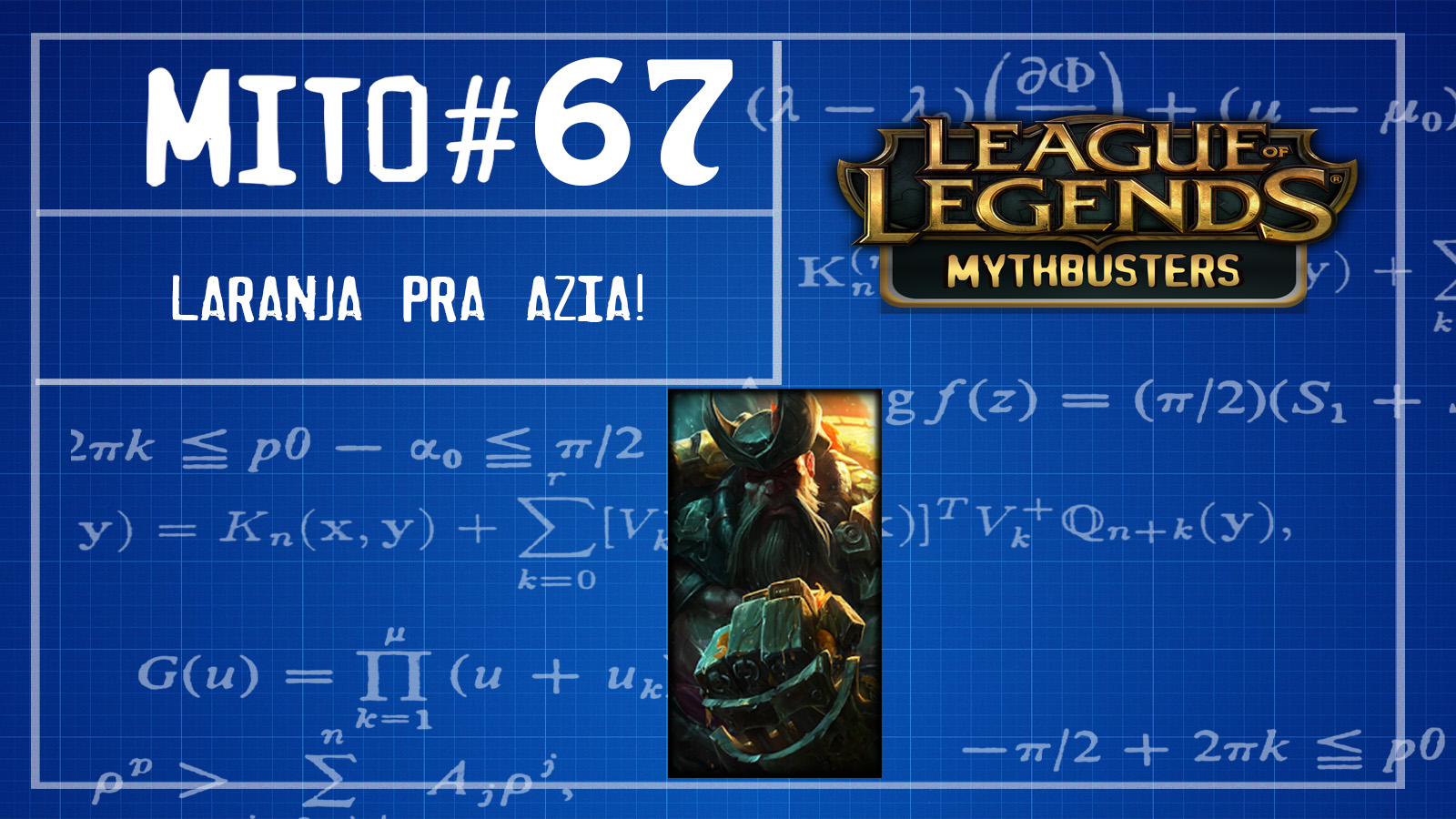 S02E67# Mythbusters do LOL (Laranja pra Azia!)