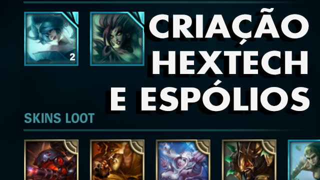 Entendendo a Criação Hextech e Espólios