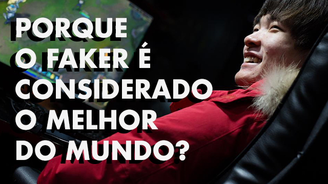 Porque o Faker é considerado o Melhor do Mundo?